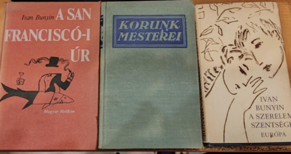 3 db Ivan Bunyin: A San Francisc-i r + A szerelem szentsge (Ford.: Ifj. Bkay Jnos) + A szerelem szentsge (Ford.: Gellrt Gyrgy)