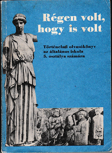 Rgen volt, hogy is volt... Trtnelmi olvasknyv