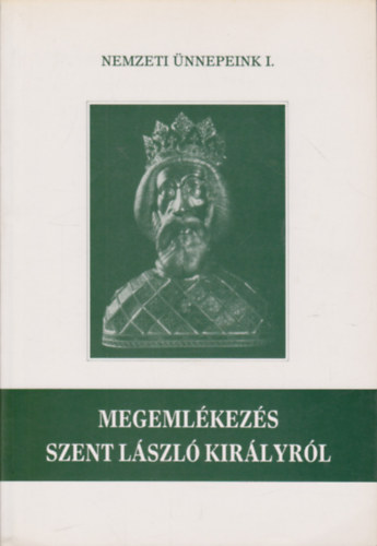 Megemlkezs Szent Lszl kirlyrl (Nemzeti nnepeink I.)