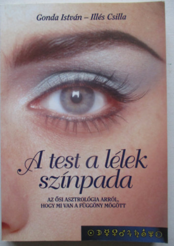A test a l�lek sz�npada (Az �si asztrol�gia arr�l, hogy mi van a f�gg�ny m�g�tt)