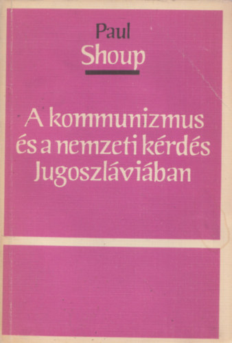 A kommunizmus s a nemzeti krds Jugoszlviban (szmozott, zrt terjeszts kiadvny)