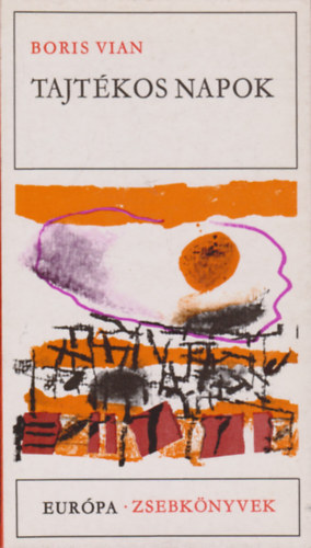 Pór Judit Boris Vian (szerk.), Bajomi Lázár Endre (ford.) - Tajtékos napok - Európa Zsebkönyvek 167. (L'Écume des jours) - Bajomi Lázár Endre fordításában