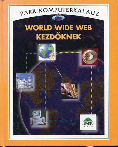 World Wide Web kezdknek (Park Komputerkalauz)
