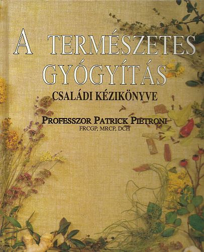 Patrick Pietroni - A termszetes gygyts csaldi kziknyve