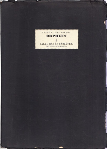 Orpheus 6. - Valloms s bbjtk -Valloms s bbjtk - (Brunelleschi krl)/Rszletek Szentkuthy Mikls Szent Orpheus breviriuma cim kszl mvbl