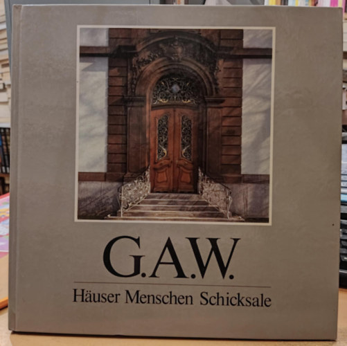 G.A.W. - Huser, Menschen, Schicksale