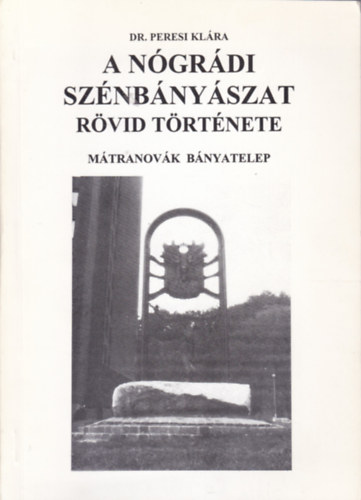 Dr. Peresi Klra - A ngrdi sznbnyszat rvid trtnete - Mtranovk Bnyatelep