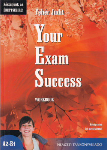 Your Exam Success - Workbook (Kszljnk az rettsgire!)