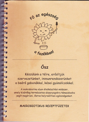 sz - Kszln a tlre, erstjk szervezetnket, immunrendszernket a ber gabonkkal, ksei gymlcskkel.