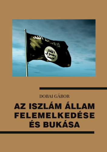 Az Iszlm llam felemelkedse s buksa