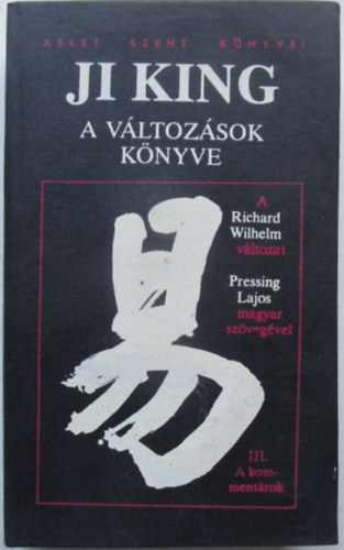 Ji King: A v�ltoz�sok k�nyve III. (A komment�rok)
