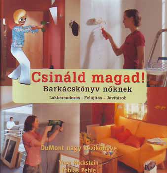 Yara Hackstein; Tobias Pehle - Csin�ld magad! - Bark�csk�nyv n�knek