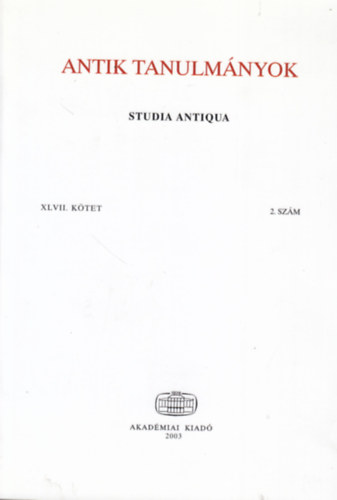 Antik tanulmnyok - Studia Antiqua XLVII. ktet 2. szm (2003)