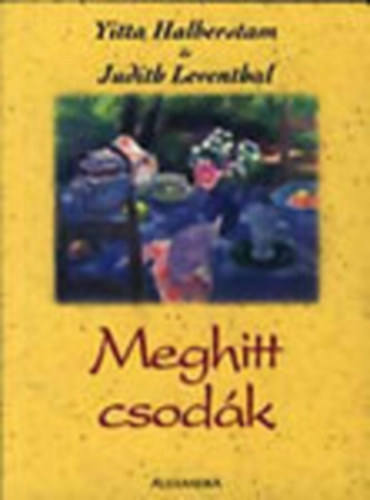 Yitta Halberstam; Judith Leventhal - Meghitt csodk (A csaldi szeretet megtart ereje)