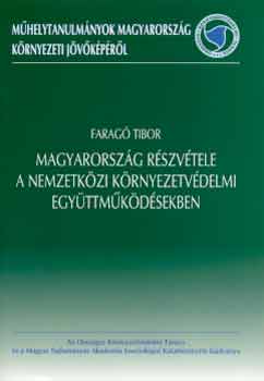 Farag Tibor - Magyarorszg rszvtele a nemzetkzi krnyezetvdelmi egyttmkdsben
