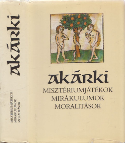 Szenczi Mikls  (vlogatta) - Akrki (Misztriumjtkok, mirkulumok, moralitsok)