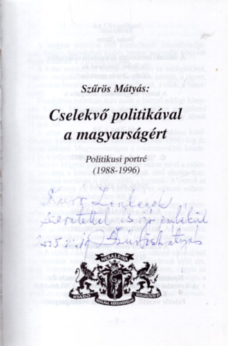 Cselekv politikval a magyarsgrt - Politikusi portr (  1988-1996 ) - Dediklt