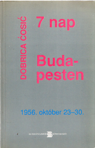 7 nap Budapesten (1956. oktber 23-30.) (dediklt)