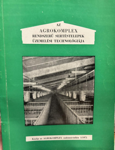 Az AGROKOMPLEX rendszer� sert�stelepek �zemeltet�si technol�gi�ja