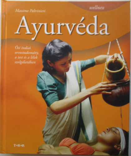 Ayurvda - si indiai orvostudomny, a test s a llek szolglatban