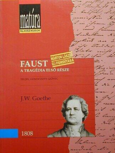 Faust - A tragdia els rsze; Teljes, Gondozott szveg - Marton Lszl j fordtsa (Matra Klasszikusok)