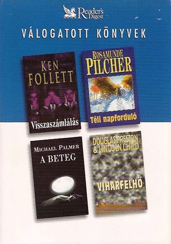 Follett; Pilcher; Palmer; Preston & Child - Visszaszmlls - Tli napfordul - A beteg - Viharfelh