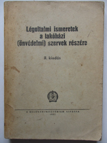 L�goltalmi ismeretek a lak�h�zi (�nv�delmi) szervek r�sz�re (II. kiad�s)
