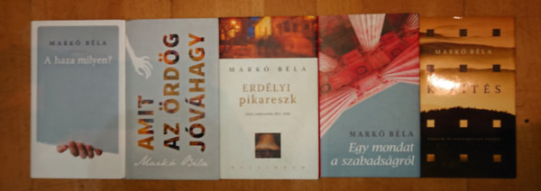 Markó Béla - 5 kötet Markó Bélától: Kerítés, A haza milyen?, Amit az ördög jóváhagy, Erdélyi pikareszk, Egy mondat a szabadságról