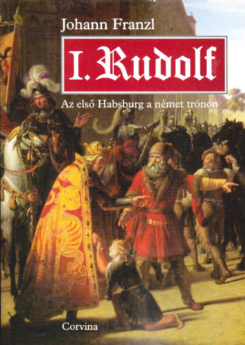 I. Rudolf - Az els Habsburg a nmet trnon