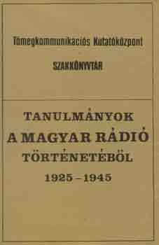 Tanulmnyok a magyar rdi trtnetbl 1925-1945