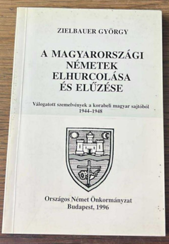 Zielbauer Gyrgy - A magyarorszgi nmetek elhurcolsa s elzse