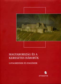 Magyarorszg s a keresztes hbork - Lovagrendek s emlkeik