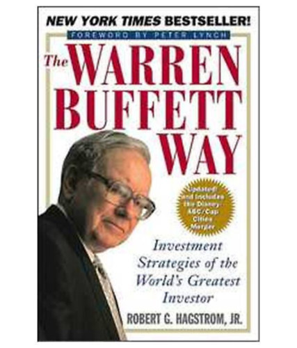Robert G. Hagstrom - The Warren Buffett Way Investment Strategies Of The Worlds Greatest Investor New Edition Edition
