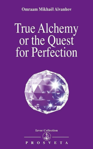 True Alchemy or the Quest for Perfection