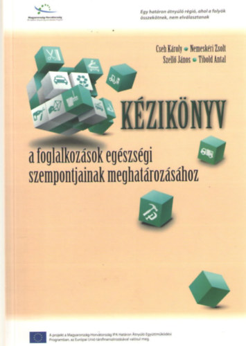 Cseh K.-Nemesk�ri Zs.-Szell� J.-Tibold Antal - K�zik�nyv a foglalkoz�sok eg�szs�gi szempontjainak meghat�roz�s�hoz