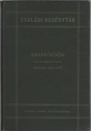 Andor Jzsef - Anyafldn (Csaldi Regnytr)