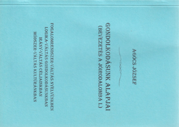 Gondolkod�sunk alapjai (Bevezet�s a j�irodalomba I.)