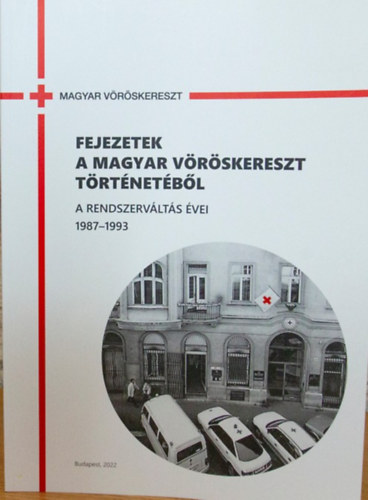 Fejezetek a Magyar V�r�skereszt t�rt�net�b�l - A rendszerv�lt�s �vei 1987-1993