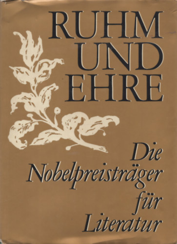 Herbert Reino� Rolf Hochhuth - Ruhm und Ehre. Die Nobelpreistr�ger f�r Literatur