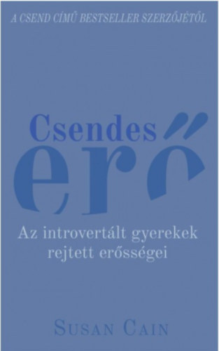 Csendes er� - Az introvert�lt gyerekek rejtett er�ss�gei