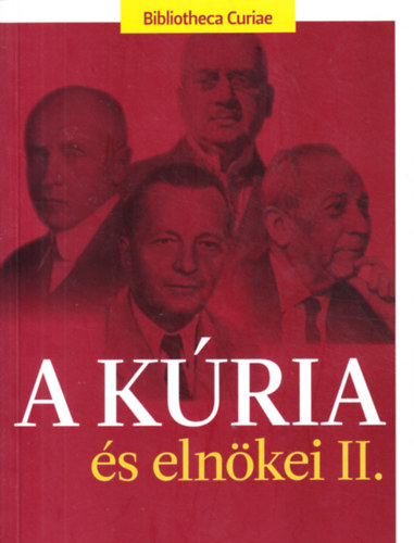 Bdin dr. Beliznai Kinga  (szerk.) - A kria s elnkei II. (Bibliotheca Curiae)