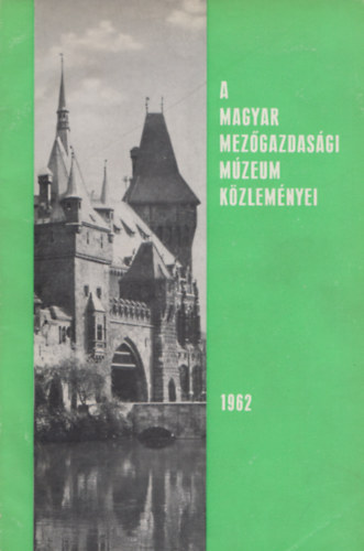 A Magyar Mezgazdasgi Mzeum kzlemnyei 1962