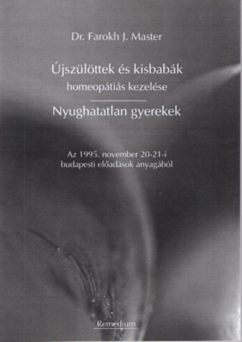 jszlttek s kisbabk homeoptis kezelse - Nyughatatlan gyerekek - Az 1995. november 20-21.-i budapesti eladsok anyagbl