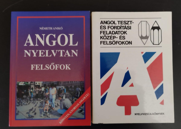 Angol nyelvtan felsfok - Knnyen gyorsan angolul! + Angol teszt- s fordtsi feladatok kzp- s felsfokon (2m)