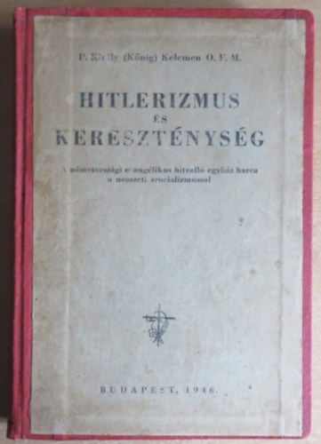 P. Kirly   Kelemen (Knig) - Hitlerizmus s keresztnysg.