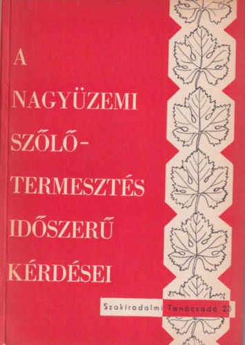A nagy�zemi sz�l�termeszt�s id�szer� k�rd�sei