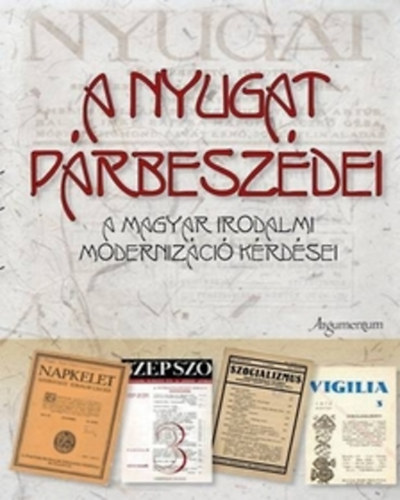 A Nyugat prbeszdei - A magyar irodalmi modernizci krdsei