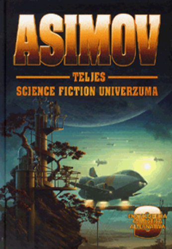 Isaac Asimov - Asimov teljes Science Fiction univerzuma 9.