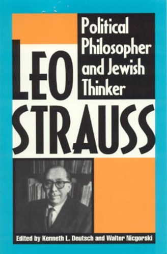 Kenneth L. Deutsch - Leo Strauss: Political Philosopher and Jewish Thinker