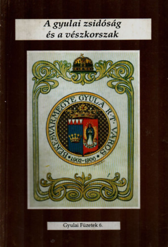 Keresknyin Cseh Edit - A gyulai zsidsg s a vszkorszak - dokumentumok -